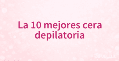 La 10 mejores cera depilatoria La 10 mejores cera depilatoria