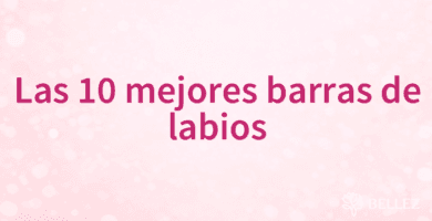 Las 10 mejores barras de labios Las 10 mejores barras de labios