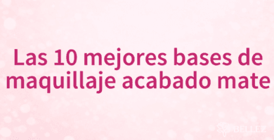 Las 10 mejores bases de maquillaje acabado mate Las 10 mejores bases de maquillaje acabado mate