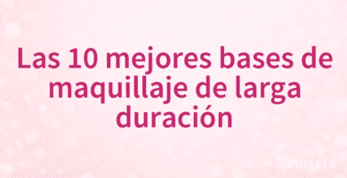 Las 10 mejores bases de maquillaje de larga duración Las 10 mejores bases de maquillaje de larga duración
