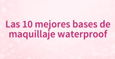 Las 10 mejores bases de maquillaje waterproof Las 10 mejores bases de maquillaje waterproof