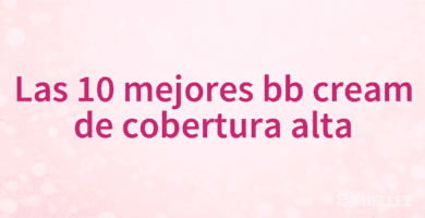 Las 10 mejores bb cream de cobertura alta Las 10 mejores bb cream de cobertura alta