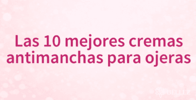 Las 10 mejores cremas antimanchas para ojeras