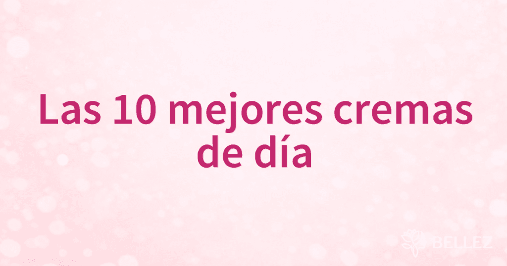 Las 10 mejores cremas de día