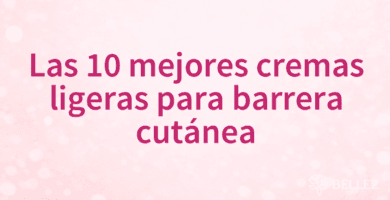 Las 10 mejores cremas ligeras para barrera cutánea