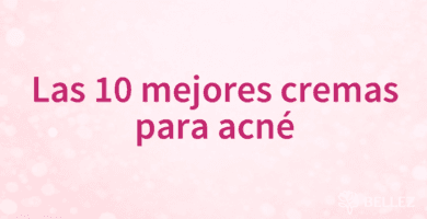 Las 10 mejores cremas para acné