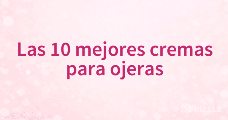 Las 10 mejores cremas para ojeras