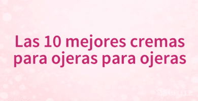 Las 10 mejores cremas para ojeras para ojeras