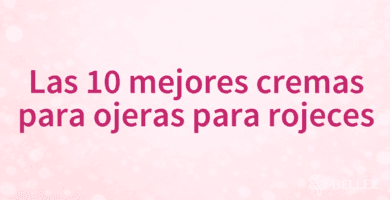 Las 10 mejores cremas para ojeras para rojeces