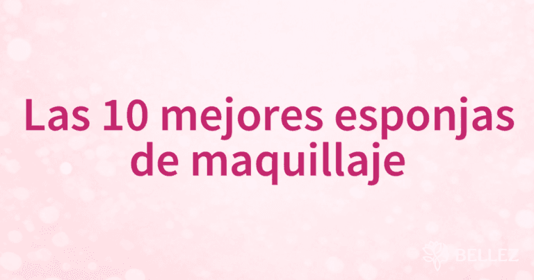 Las 10 mejores esponjas de maquillaje Las 10 mejores esponjas de maquillaje