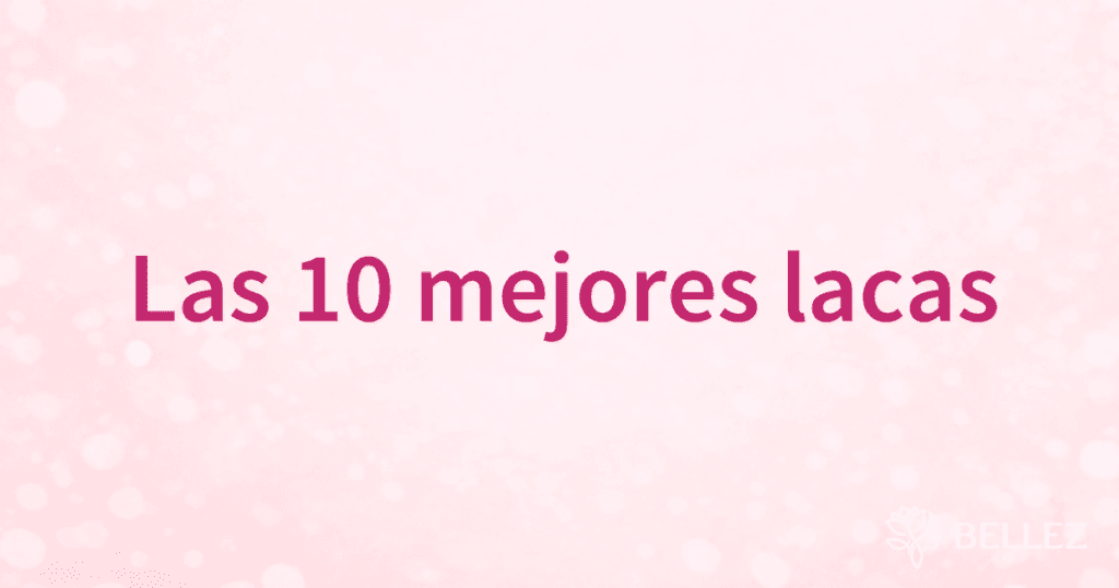 Las 10 mejores lacas Las 10 mejores lacas