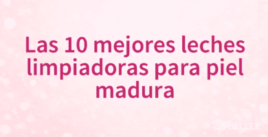 Las 10 mejores leches limpiadoras para piel madura