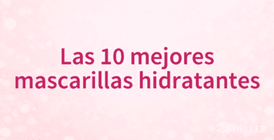 Las 10 mejores mascarillas hidratantes Las 10 mejores mascarillas hidratantes