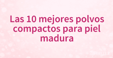 Las 10 mejores polvos compactos para piel madura