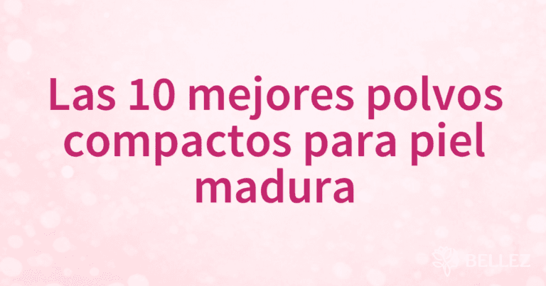 Las 10 mejores polvos compactos para piel madura