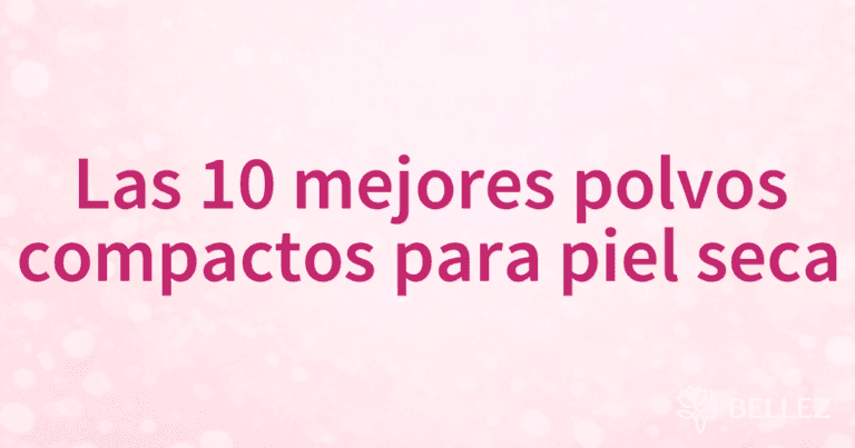 Las 10 mejores polvos compactos para piel seca