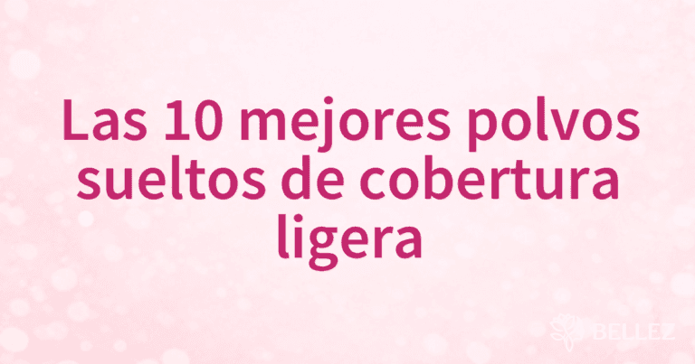 Las 10 mejores polvos sueltos de cobertura ligera