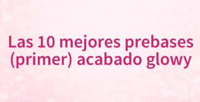 Las 10 mejores prebases (primer) acabado glowy