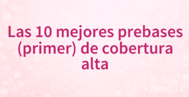 Las 10 mejores prebases (primer) de cobertura alta