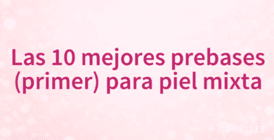 Las 10 mejores prebases (primer) para piel mixta