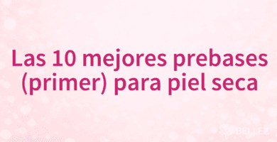 Las 10 mejores prebases (primer) para piel seca
