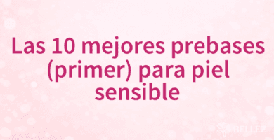 Las 10 mejores prebases (primer) para piel sensible