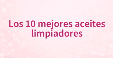 Los 10 mejores aceites limpiadores