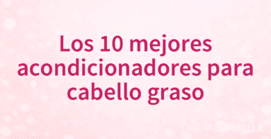 Los 10 mejores acondicionadores para cabello graso Los 10 mejores acondicionadores para cabello graso