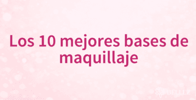 Los 10 mejores bases de maquillaje Los 10 mejores bases de maquillaje