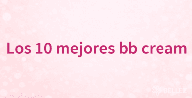 Los 10 mejores bb cream Los 10 mejores bb cream