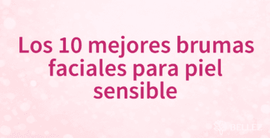 Los 10 mejores brumas faciales para piel sensible