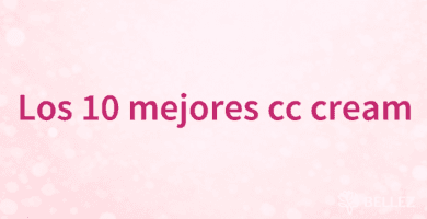 Los 10 mejores cc cream Los 10 mejores cc cream