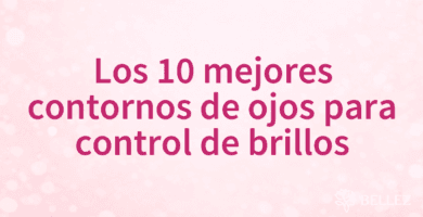 Los 10 mejores contornos de ojos para control de brillos