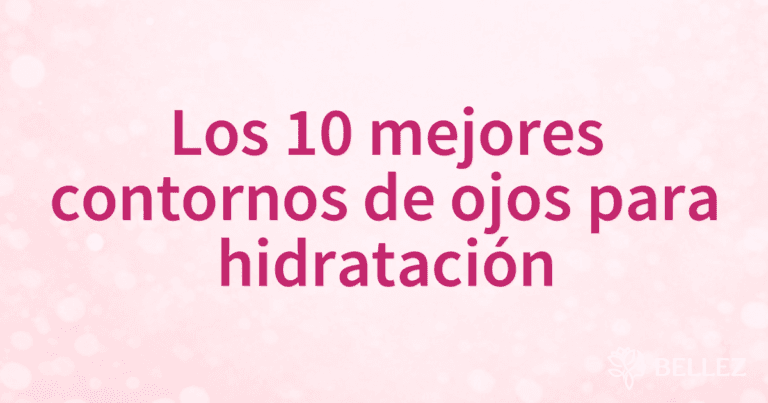 Los 10 mejores contornos de ojos para hidratación
