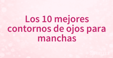 Los 10 mejores contornos de ojos para manchas