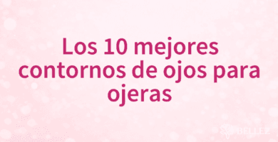 Los 10 mejores contornos de ojos para ojeras