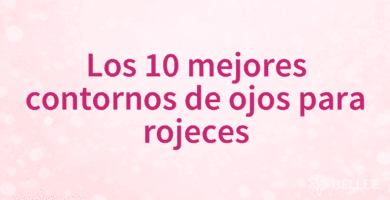 Los 10 mejores contornos de ojos para rojeces