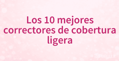Los 10 mejores correctores de cobertura ligera Los 10 mejores correctores de cobertura ligera