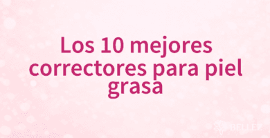 Los 10 mejores correctores para piel grasa Los 10 mejores correctores para piel grasa