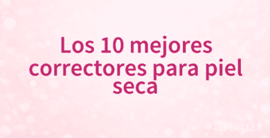Los 10 mejores correctores para piel seca Los 10 mejores correctores para piel seca