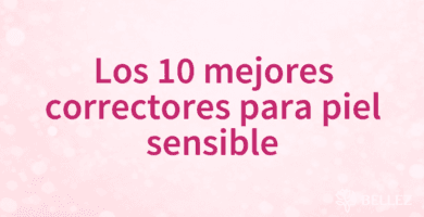 Los 10 mejores correctores para piel sensible Los 10 mejores correctores para piel sensible