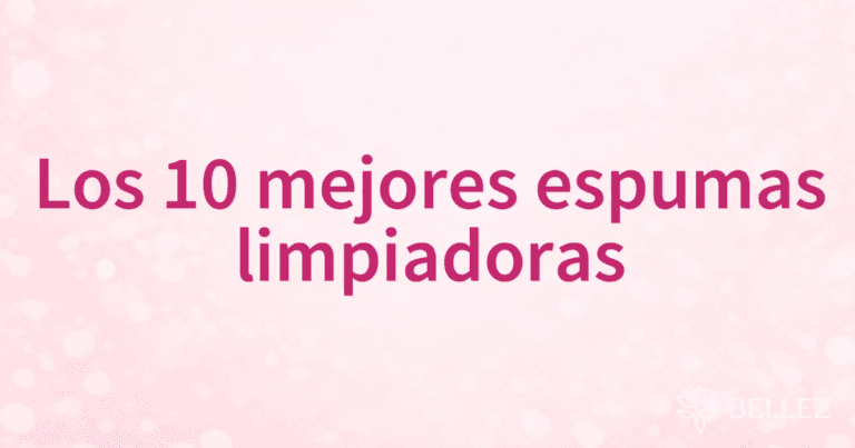 Los 10 mejores espumas limpiadoras