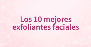Los 10 mejores exfoliantes faciales Los 10 mejores exfoliantes faciales