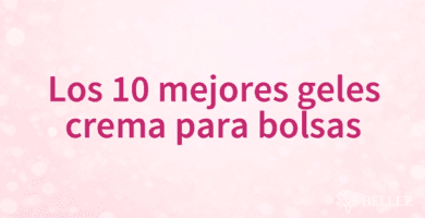 Los 10 mejores geles crema para bolsas
