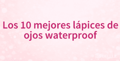 Los 10 mejores lápices de ojos waterproof
