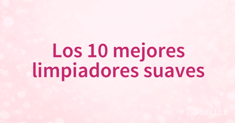 Los 10 mejores limpiadores suaves Los 10 mejores limpiadores suaves