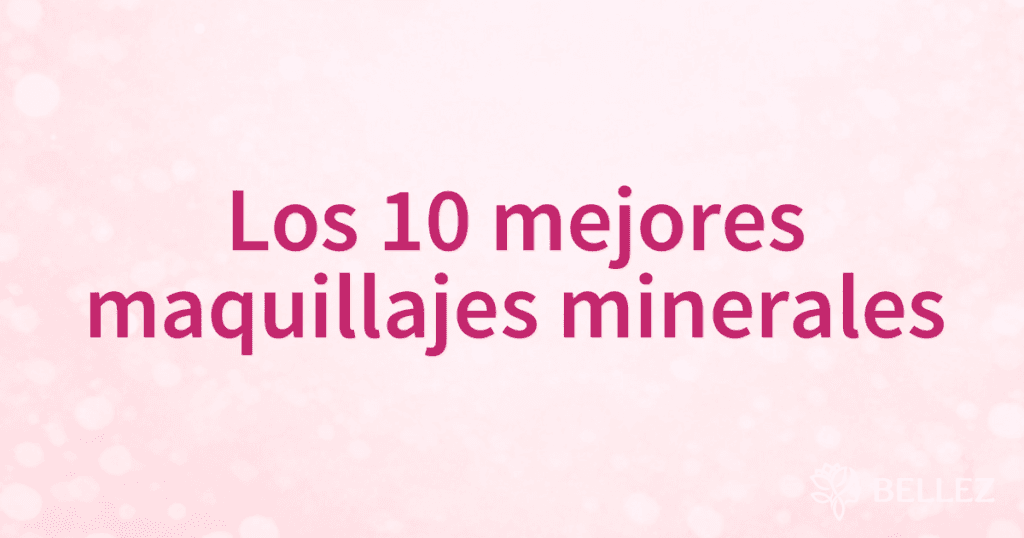 Los 10 mejores maquillajes minerales