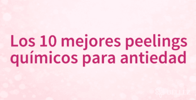 Los 10 mejores peelings químicos para antiedad