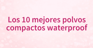 Los 10 mejores polvos compactos waterproof