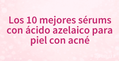 Los 10 mejores sérums con ácido azelaico para piel con acné
